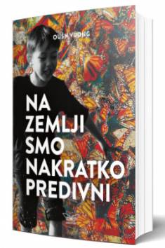 na zemlji smo nakratko predivni oušn vuong